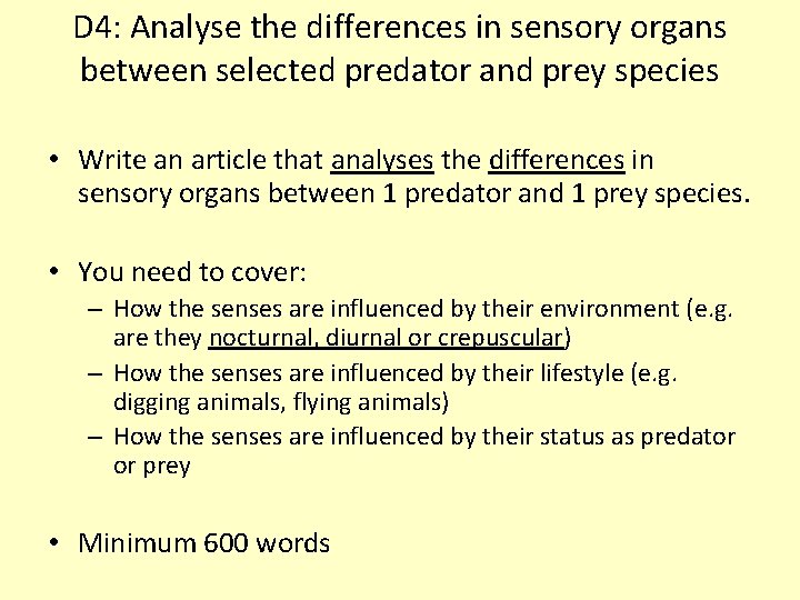 D 4: Analyse the differences in sensory organs between selected predator and prey species