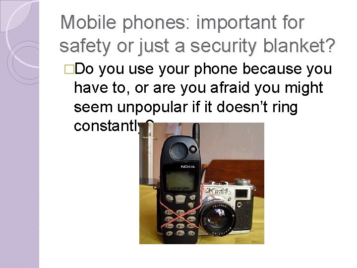 Mobile phones: important for safety or just a security blanket? �Do you use your