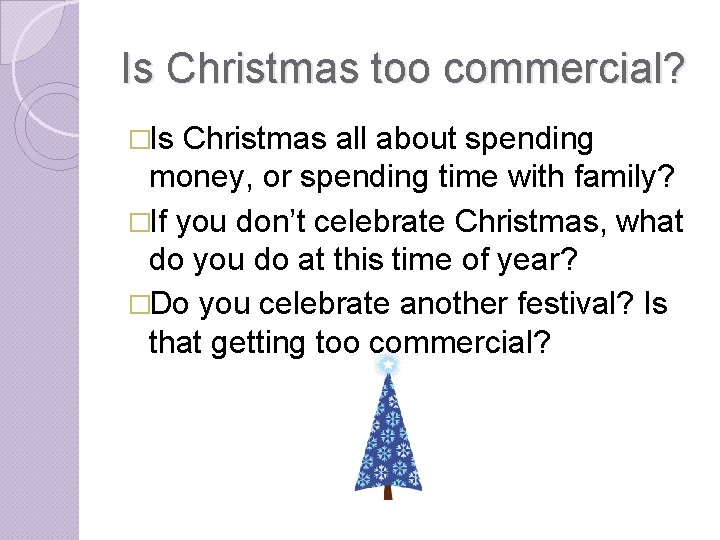 Is Christmas too commercial? �Is Christmas all about spending money, or spending time with