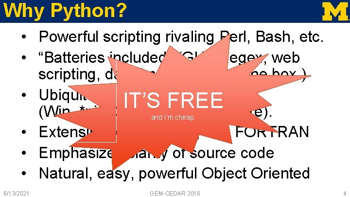 Why Python? • Powerful scripting rivaling Perl, Bash, etc. • “Batteries included” (GUI, Regex,
