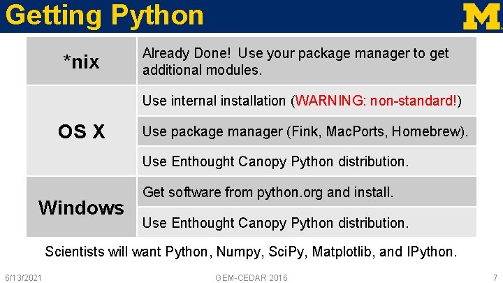 Getting Python *nix Already Done! Use your package manager to get additional modules. Use
