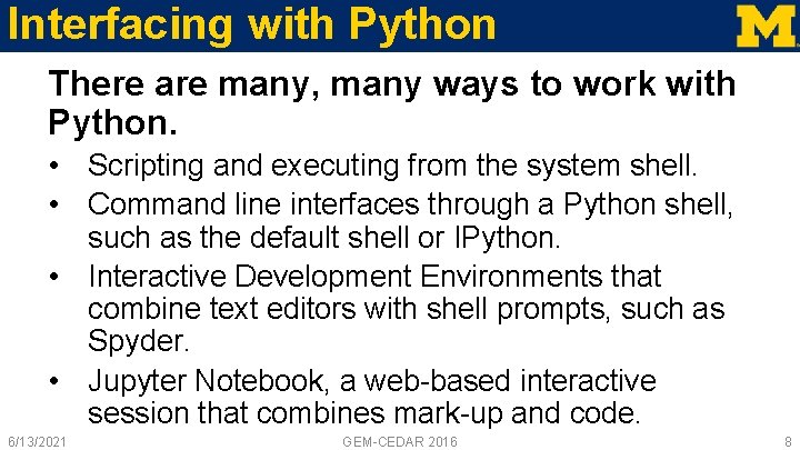 Interfacing with Python There are many, many ways to work with Python. • Scripting
