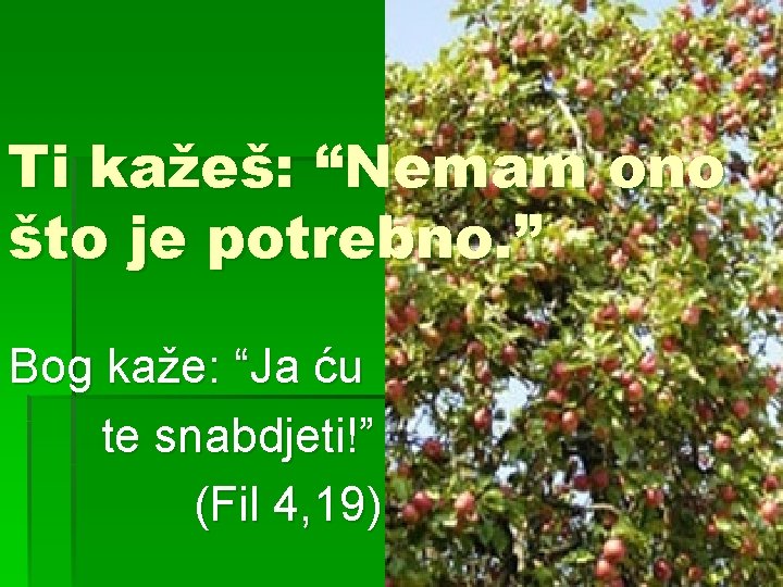 Ti kažeš: “Nemam ono što je potrebno. ” Bog kaže: “Ja ću te snabdjeti!”