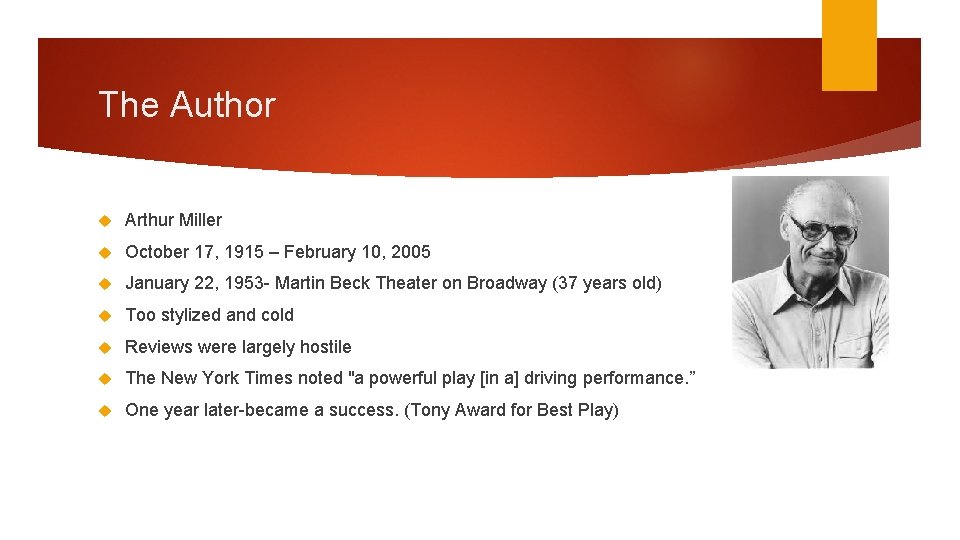 The Author Arthur Miller October 17, 1915 – February 10, 2005 January 22, 1953
