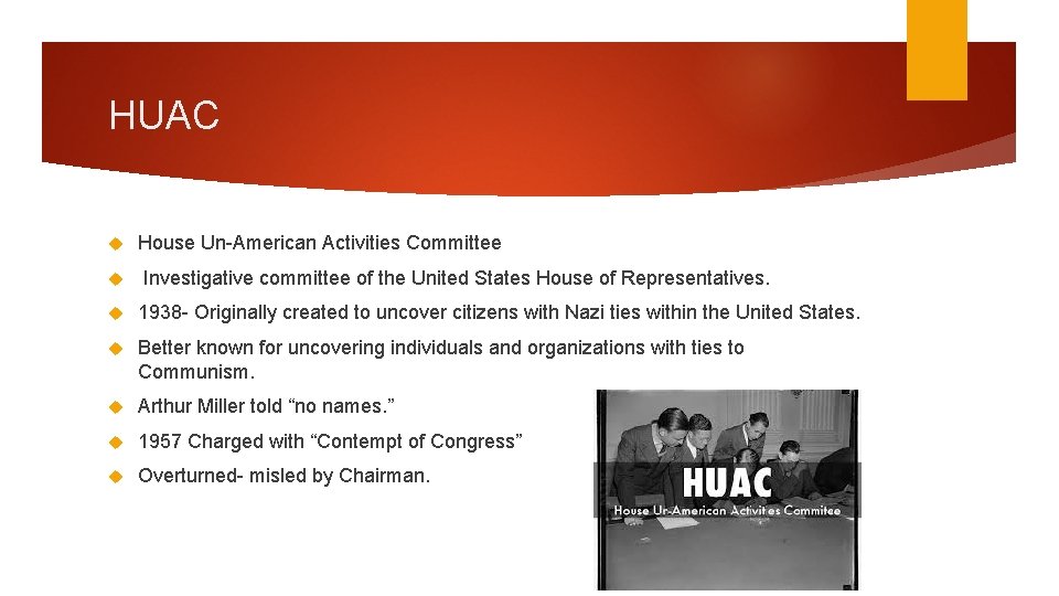 HUAC House Un-American Activities Committee Investigative committee of the United States House of Representatives.