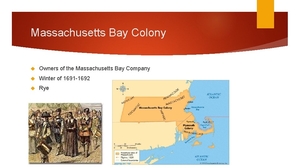 Massachusetts Bay Colony Owners of the Massachusetts Bay Company Winter of 1691 -1692 Rye