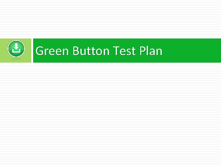 8 Green Button Test Plan 