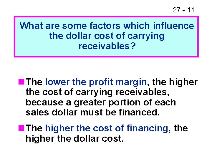27 - 11 What are some factors which influence the dollar cost of carrying