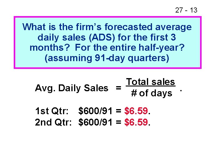 27 - 13 What is the firm’s forecasted average daily sales (ADS) for the