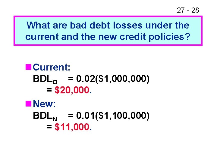 27 - 28 What are bad debt losses under the current and the new