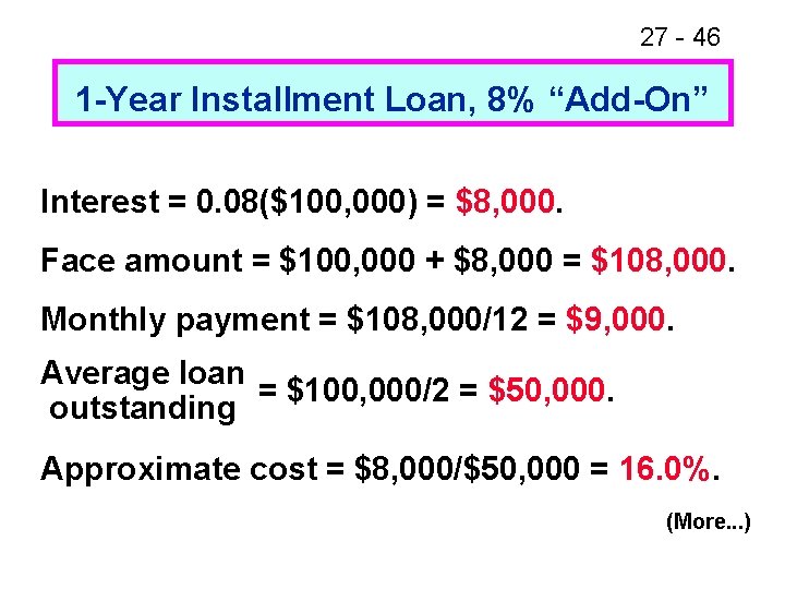 27 - 46 1 -Year Installment Loan, 8% “Add-On” Interest = 0. 08($100, 000)
