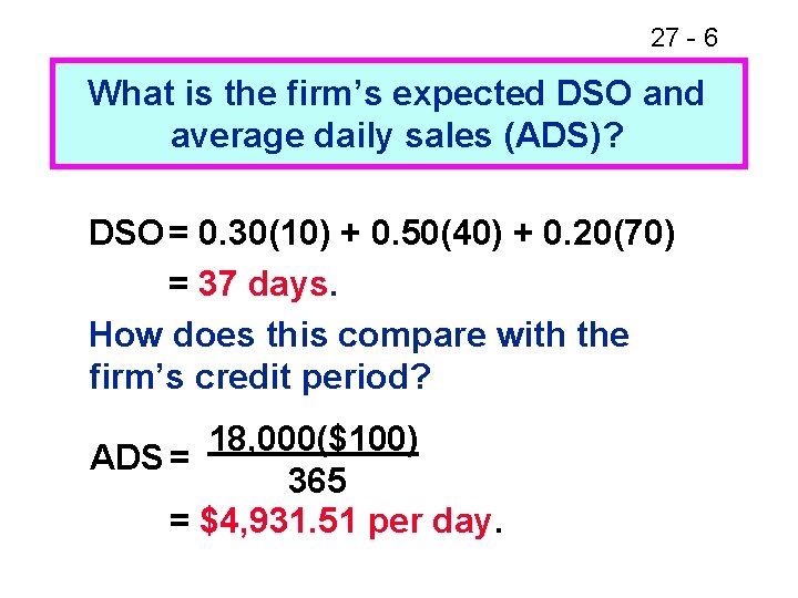 27 - 6 What is the firm’s expected DSO and average daily sales (ADS)?