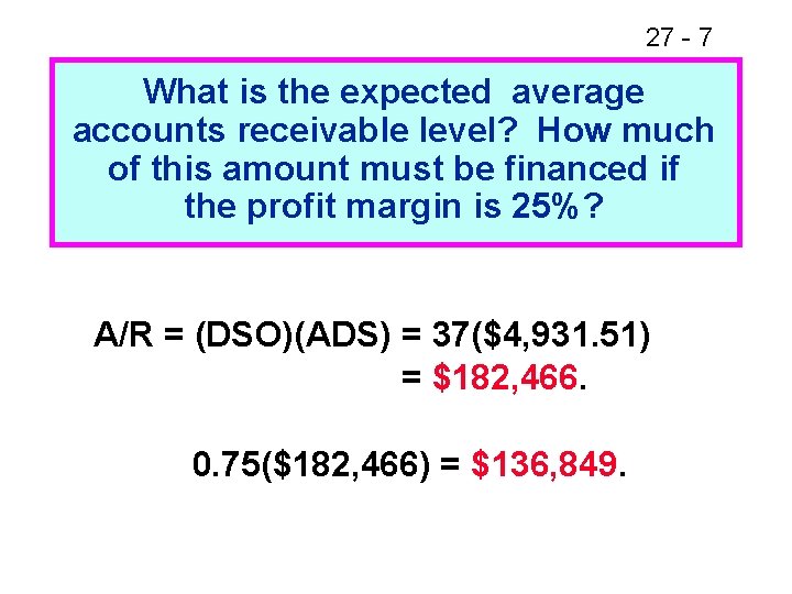 27 - 7 What is the expected average accounts receivable level? How much of