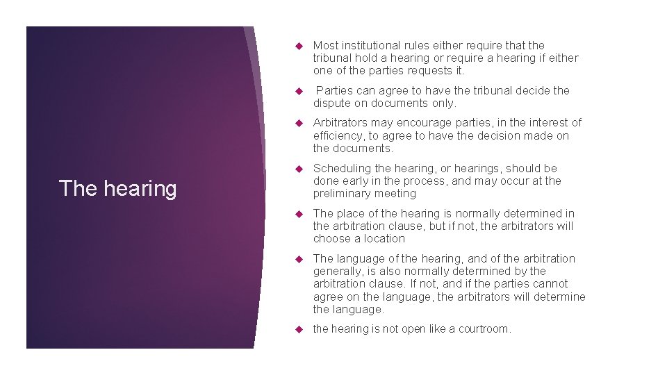  Most institutional rules either require that the tribunal hold a hearing or require