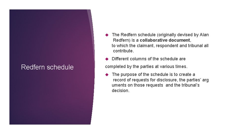 Redfern schedule The Redfern schedule (originally devised by Alan Redfern) is a collaborative document,