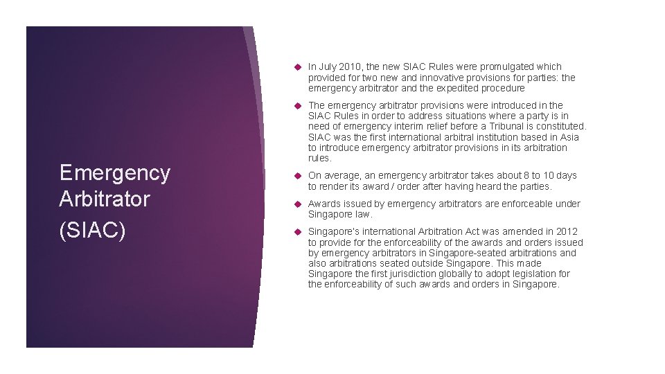Emergency Arbitrator (SIAC) In July 2010, the new SIAC Rules were promulgated which provided
