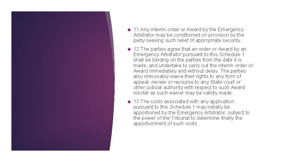  11. Any interim order or Award by the Emergency Arbitrator may be conditioned