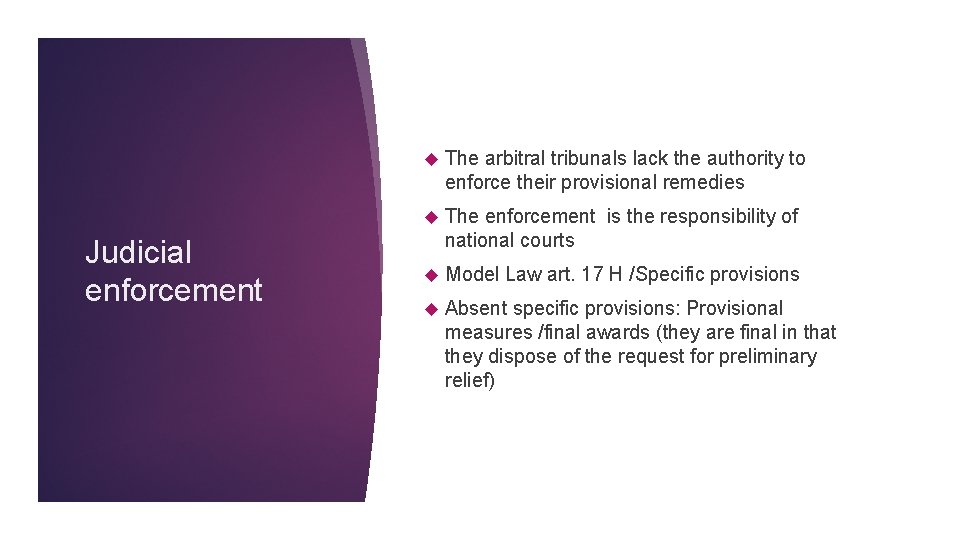  The arbitral tribunals lack the authority to enforce their provisional remedies The Judicial