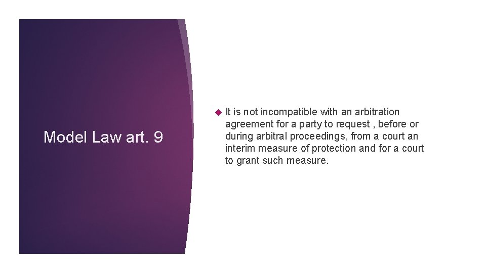  It Model Law art. 9 is not incompatible with an arbitration agreement for