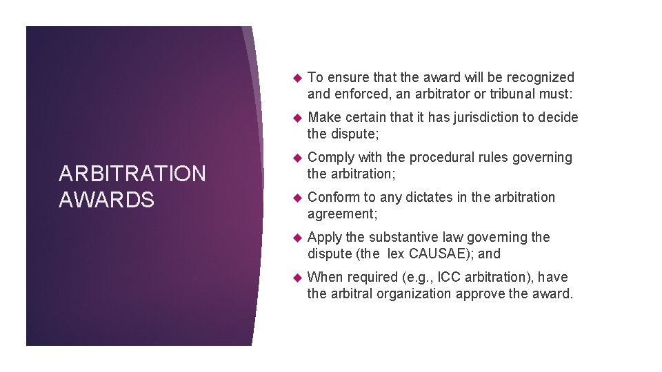 ARBITRATION AWARDS To ensure that the award will be recognized and enforced, an arbitrator