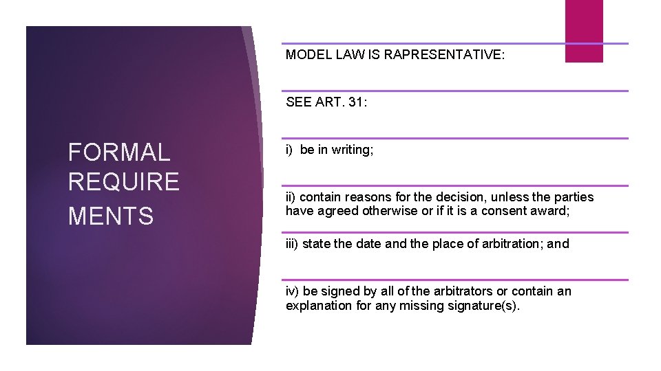 MODEL LAW IS RAPRESENTATIVE: SEE ART. 31: FORMAL REQUIRE MENTS i) be in writing;