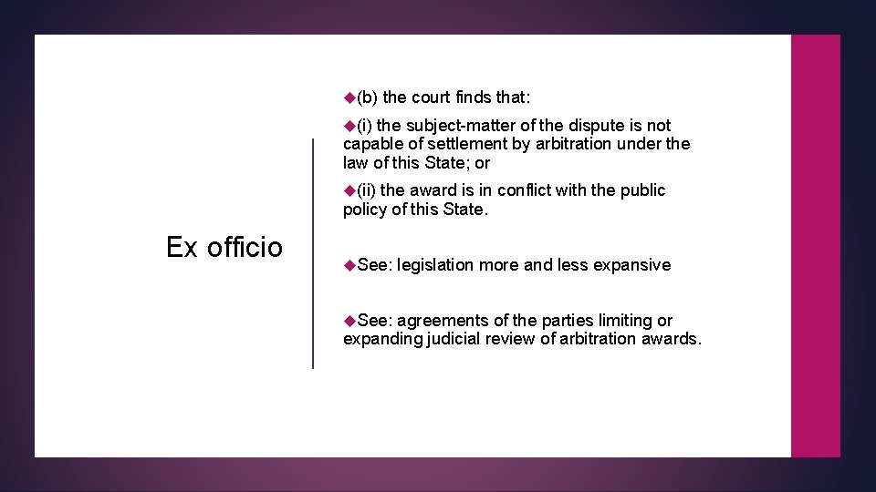  (b) the court finds that: (i) the subject-matter of the dispute is not