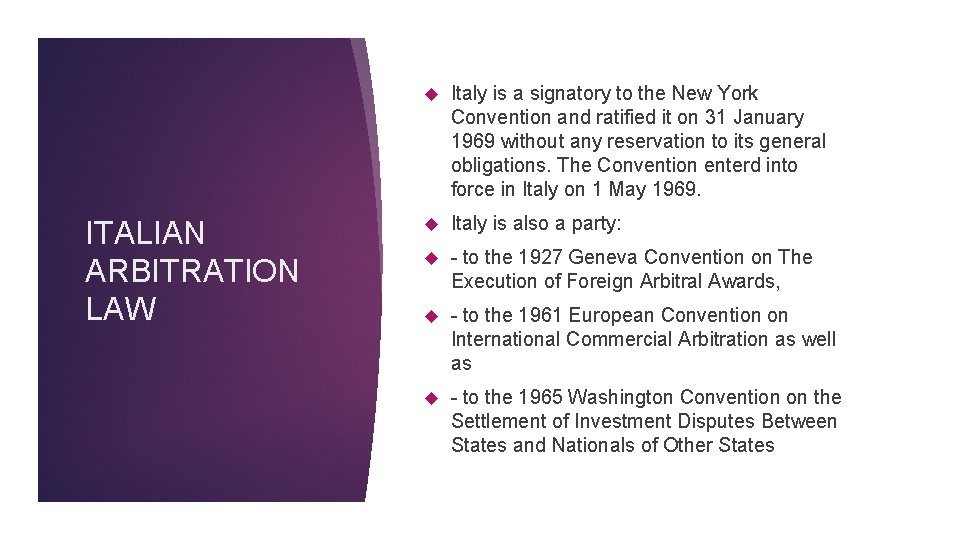 ITALIAN ARBITRATION LAW Italy is a signatory to the New York Convention and ratified