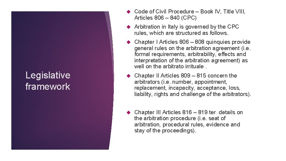 Legislative framework Code of Civil Procedure – Book IV, Title VIII, Articles 806 –
