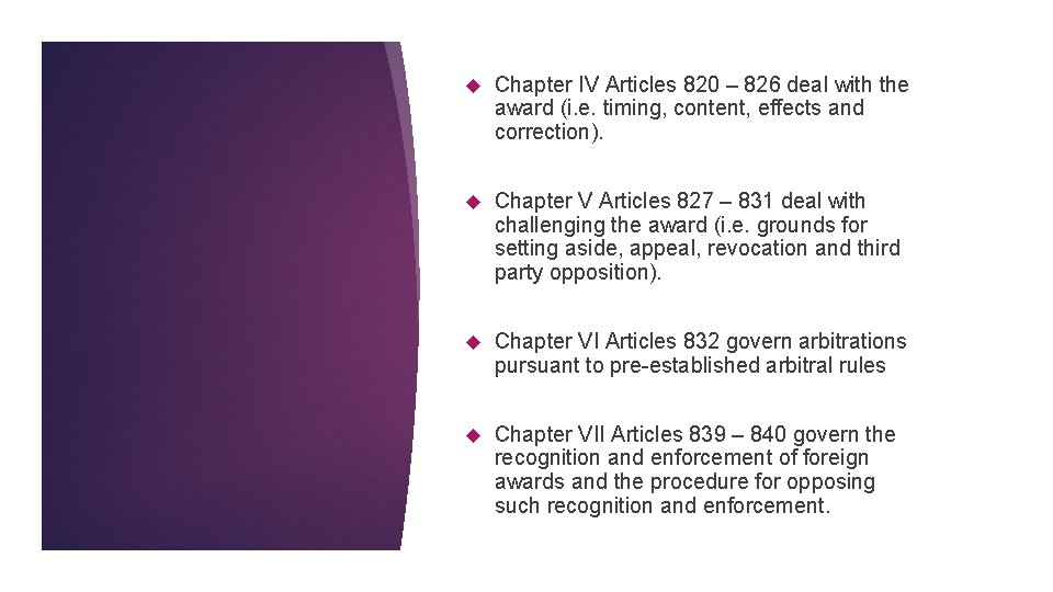  Chapter IV Articles 820 – 826 deal with the award (i. e. timing,