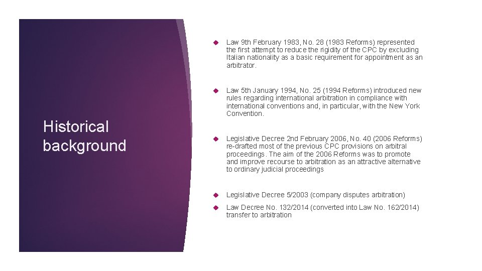 Historical background Law 9 th February 1983, No. 28 (1983 Reforms) represented the first