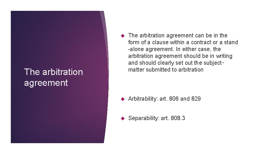  The arbitration agreement can be in the form of a clause within a