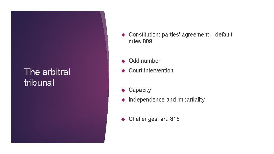 The arbitral tribunal Constitution: parties' agreement – default rules 809 Odd number Court intervention