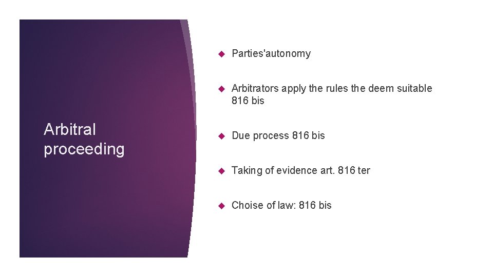 Arbitral proceeding Parties'autonomy Arbitrators apply the rules the deem suitable 816 bis Due process