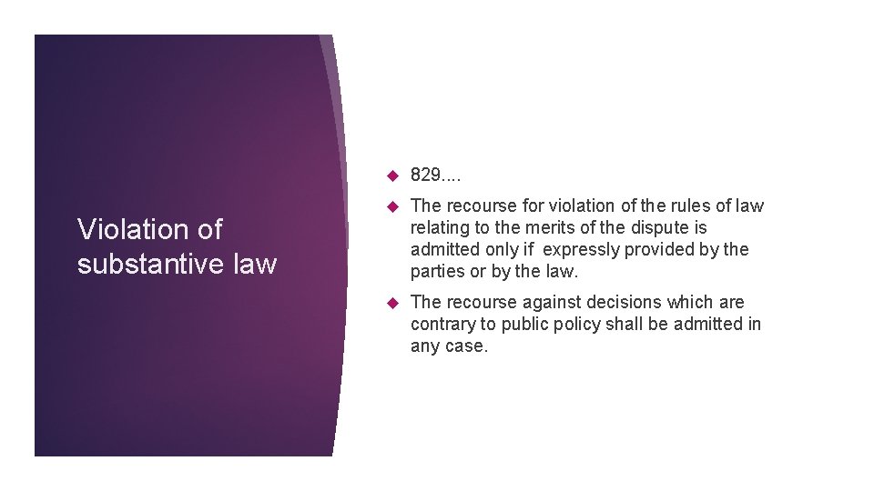 Violation of substantive law 829. . The recourse for violation of the rules of