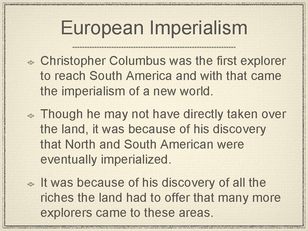 European Imperialism Christopher Columbus was the first explorer to reach South America and with