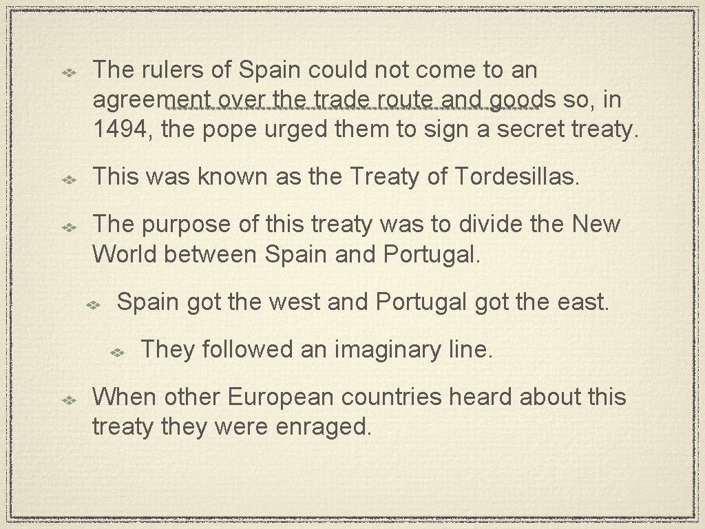 The rulers of Spain could not come to an agreement over the trade route