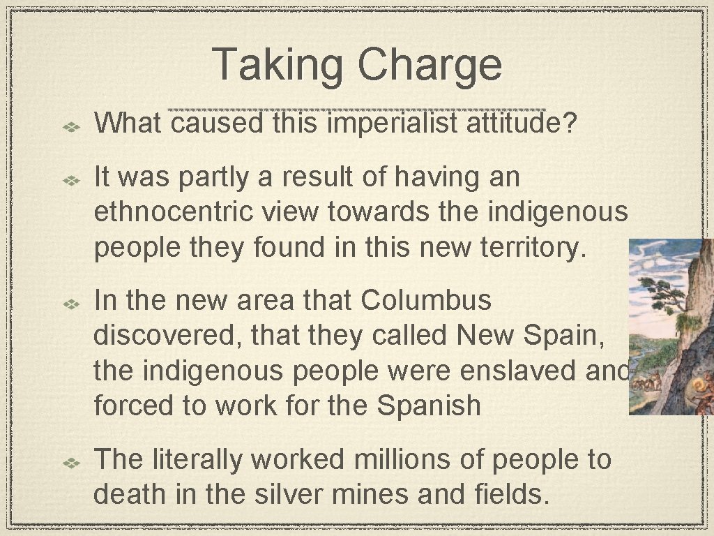 Taking Charge What caused this imperialist attitude? It was partly a result of having