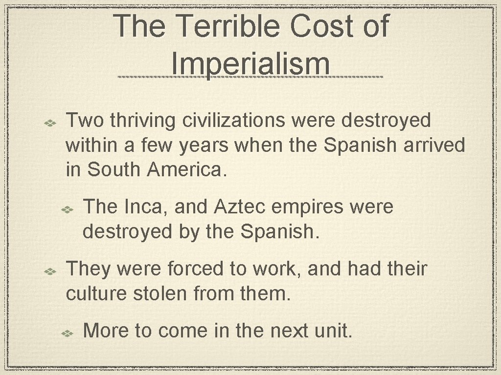 The Terrible Cost of Imperialism Two thriving civilizations were destroyed within a few years