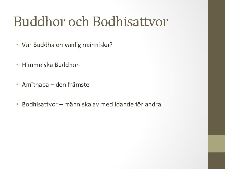 Buddhor och Bodhisattvor • Var Buddha en vanlig människa? • Himmelska Buddhor • Amithaba