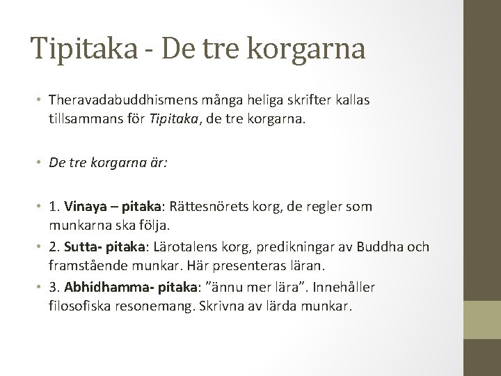 Tipitaka - De tre korgarna • Theravadabuddhismens många heliga skrifter kallas tillsammans för Tipitaka,