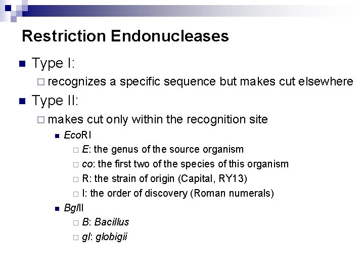 Restriction Endonucleases n Type I: ¨ recognizes n a specific sequence but makes cut