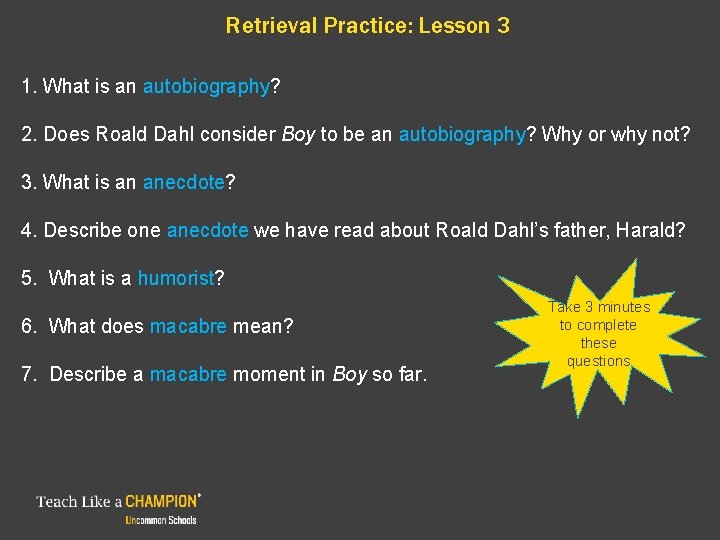 Retrieval Practice: Lesson 3 1. What is an autobiography? 2. Does Roald Dahl consider