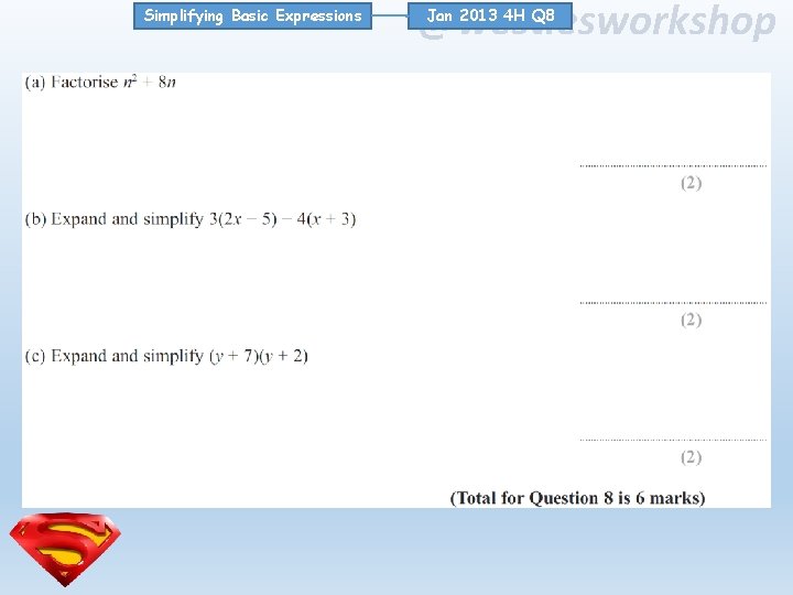 Simplifying Basic Expressions @westiesworkshop Jan 2013 4 H Q 8 