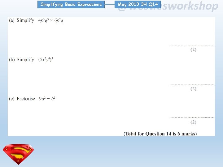 Simplifying Basic Expressions @westiesworkshop May 2013 3 H Q 14 