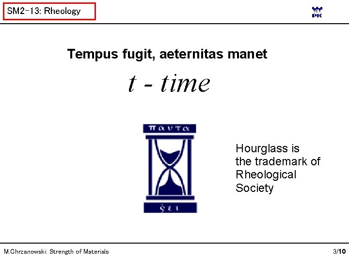 SM 2 -13: Rheology Tempus fugit, aeternitas manet t - time Hourglass is the
