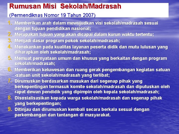 Rumusan Misi Sekolah/Madrasah (Permendiknas Nomor 19 Tahun 2007) 1. Memberikan arah dalam mewujudkan visi