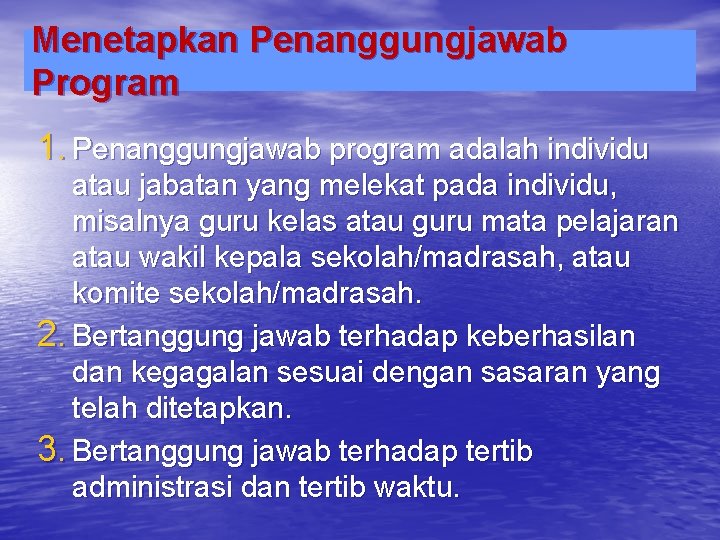 Menetapkan Penanggungjawab Program 1. Penanggungjawab program adalah individu atau jabatan yang melekat pada individu,