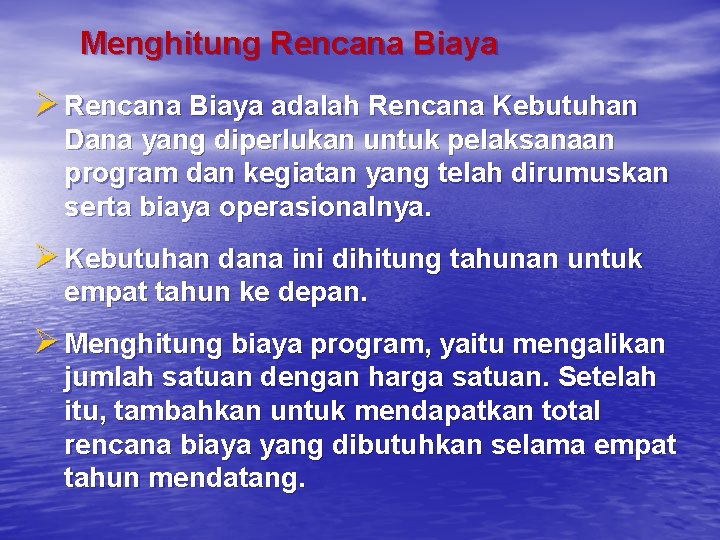 Menghitung Rencana Biaya Ø Rencana Biaya adalah Rencana Kebutuhan Dana yang diperlukan untuk pelaksanaan