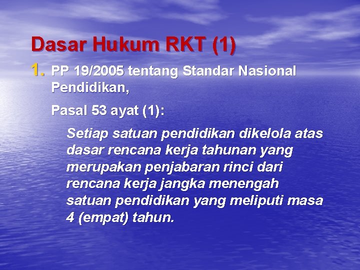 Dasar Hukum RKT (1) 1. PP 19/2005 tentang Standar Nasional Pendidikan, Pasal 53 ayat