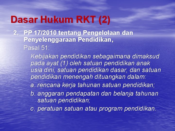 Dasar Hukum RKT (2) 2. PP 17/2010 tentang Pengelolaan dan Penyelenggaraan Pendidikan, Pasal 51: